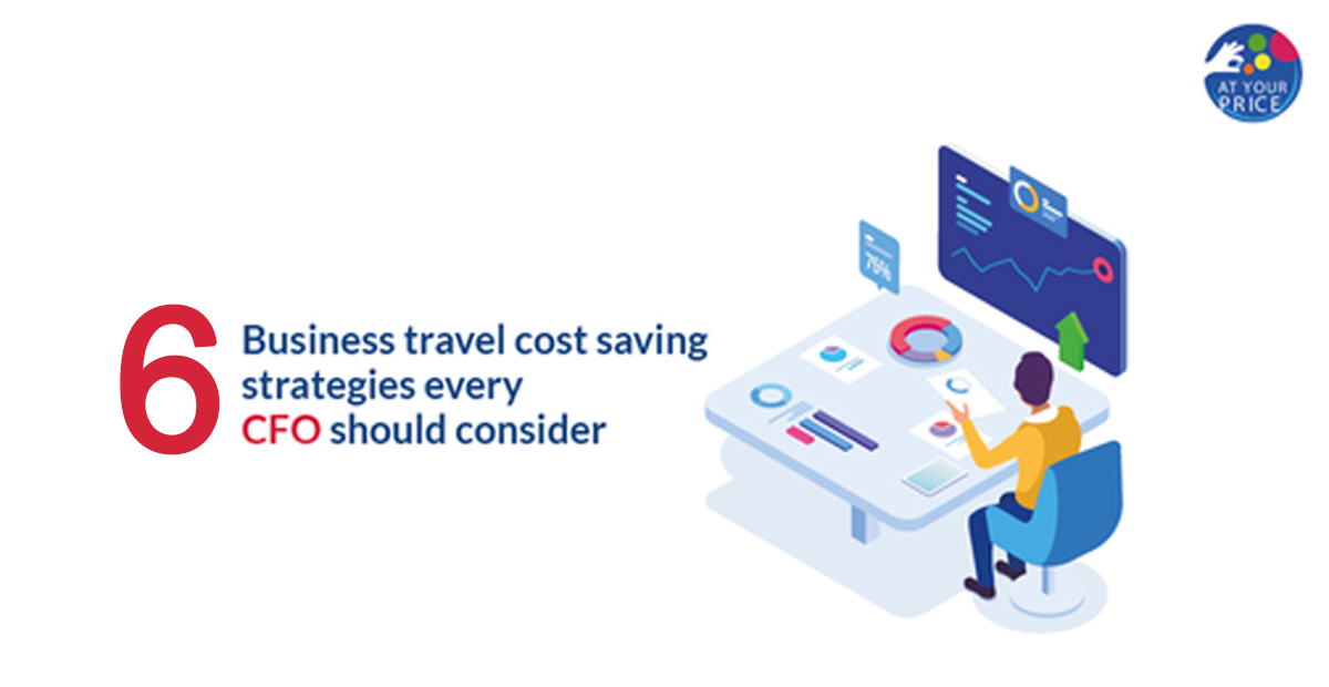 6-Business-Travel-Cost-Saving-Strategies-every-CFO-should-Consider-AtYourPrice