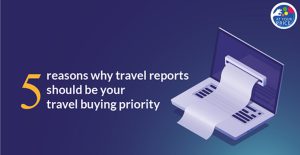 Five-reasons-why-travel-reports-should-be-your-travel-buying-priority