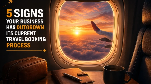 5 signs your business has outgrown its current travel booking process